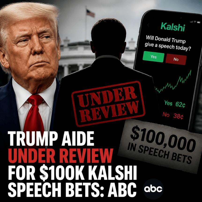 特朗普助手涉10万美元Kalshi演讲赌注受审查：ABC