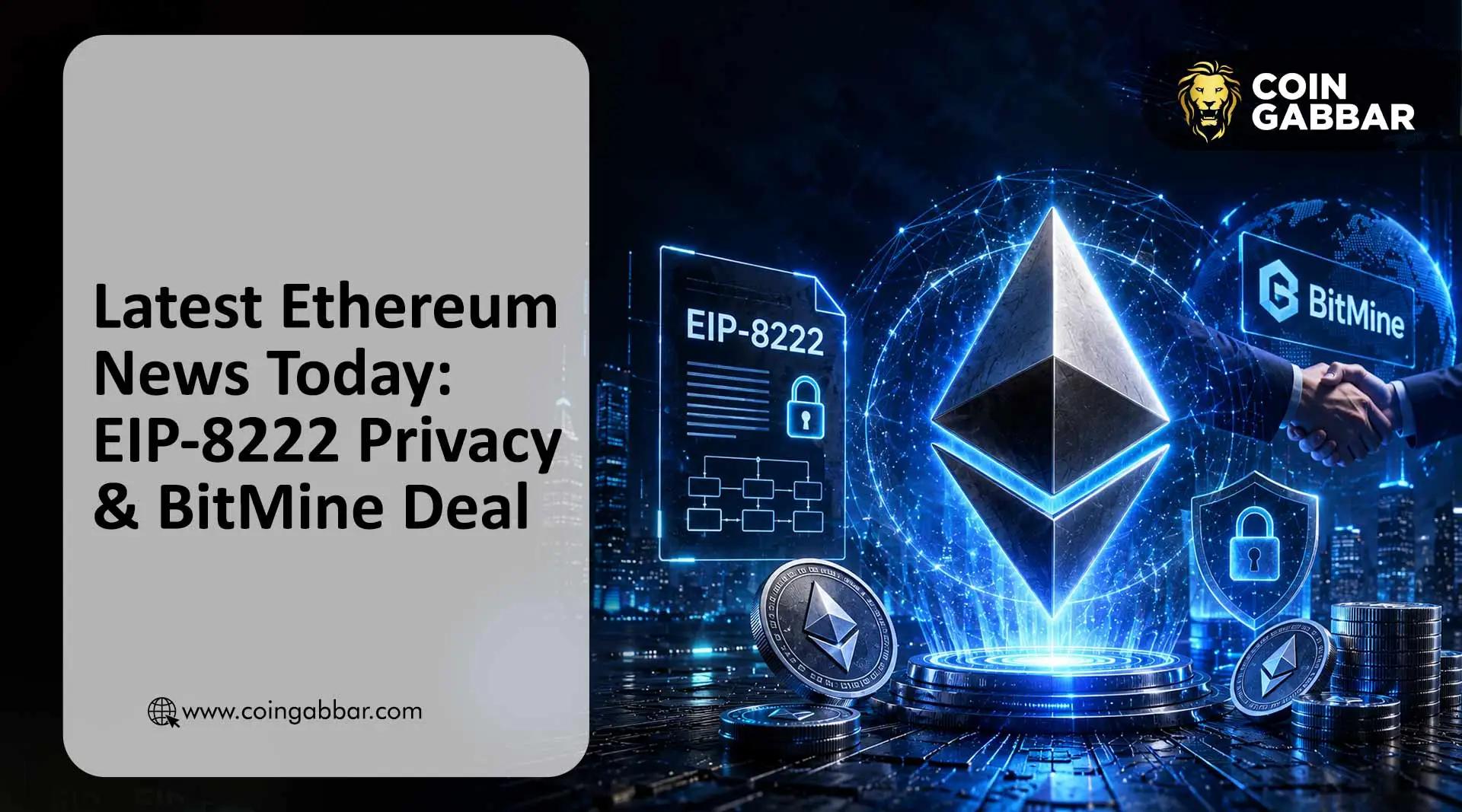 今日以太坊新闻：EIP 8222与BitMine ETH质押成为头条